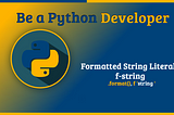 Python: .format(), f-string/formatted string literals