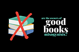 Are the owners of Good Books misogynists?