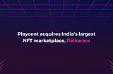 Polkarare merges with PlayCent to revolutionize the NFT markets