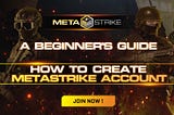 A Beginner’s Guide: How to Create Metastrike Account