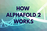 AlphaFold 2 Explained: A Semi-Deep Dive
