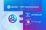 New HRMP Channels Have Opened Between Interlay and Astar Network