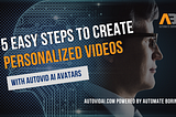 5 Easy Steps to Create Personalized Videos with AutoVid AI Avatars