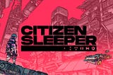Subverting the Roles We Play in Citizen Sleeper