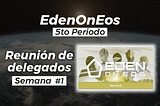 EdenOnEOS 5to Periodo-Reunión Semanal #1