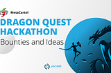 MetaCartel DragonQuest Hackathon ideas for Pocket Network
