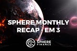 Sphere Monthly Report — EM 2