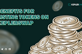 EIGHT MAJOR BENEFITS FOR LISTING TOKENS ON KEPLERSWAP