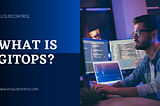 What Is GitOps?