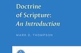 Review — The Doctrine of Scripture by Mark D. Thompson