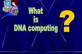 The Future of DNA Computing