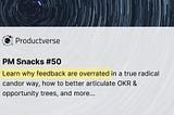 🙊 Stop giving feedback / PM Snacks #50