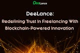 Deelance: Redefining Trust in Freelancing with Blockchain-Powered Innovation