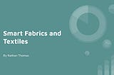 Smart Fabrics and Textiles