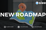 Update: New SLEEP Roadmap