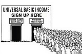 The Marxist dream of Universal Basic Income is a Ponzi Scheme to create an unsustainable Utopia.