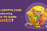 How is Crypto Coin Development transforming P2E gaming?