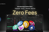 Introducing Carbon Zero — Trade With Zero Fees