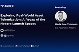 Exploring Real-World Asset Tokenization: A Recap of the Nexera Launch Spaces