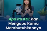 Apa itu KOL dan Mengapa Kamu Membutuhkannya