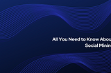 All You Need to Know About Social Mining