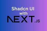 Shadcn UI with Next.js