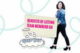 Benefits of Letting Team Members Go