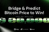 Bridge and Predict Bitcoin Price to Win!