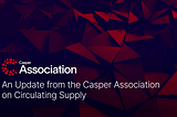 An Update from the Casper Association on Circulating Supply