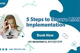 5 Steps to Ensure LIMS Implementation