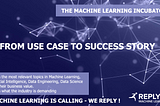 From Machine Learning Theory to the final use case industrialization — WE REPLY with our Machine…