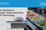 From Spoilage to Savings: Thermoforming MAP Technology