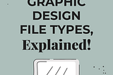Graphic Design File Types, Explained