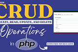 CRUD Operations in PHP with Source Code (Complete Guide)