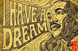 Here’s Why I Have Finally Come to Appreciate The Title “Dreamer” for Martin Luther King, Jr.