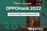 OPPOHack 2022 Launching in May Calls for Global Tech Talents