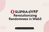 Supra dVRF: Revolutionizing Randomness in Web3