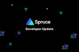 Spruce Developer Update #12