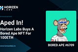 Horizen Labs Reveals Ownership of Bored Ape #6709 — Purchased for 100 ETH