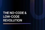 The No-Code & Low-Code Revolution: How Entrepreneurs Without Technical Expertise Are Disrupting the…