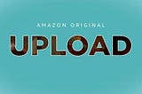 An unusual review of ‘Upload’ (TV Series)