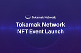 Tokamak Network DAO Beta Launch celebration NFT giveaway