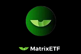 MatrixETF; Syeed ti o ṣe iranlọwọ ni ṣiṣan ti aaye crypto