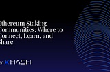 Ethereum Staking Communities: Where to Connect, Learn, and Share