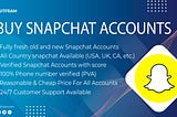 Buy Snapchat Accounts — Buy Old Snapchat Accounts — Best Quality Snapchat |usitfram.com