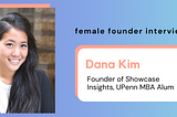 Entrepreneurship During COVID-19: an Interview with Dana Kim, founder of Showcase Insights