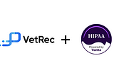VetRec is now HIPAA-compliant
