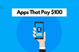 [30 Best] Apps That Pay $100 A Day For Real (With No Deposit)
