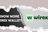 WIREX WALLET RECOMENDED TO USE SECURE AND SAFETY