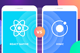Ionic vs React Native: Which one is better?